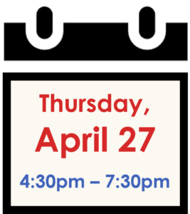 Thursday, April 27 from 4:30pm to 7:30pm.