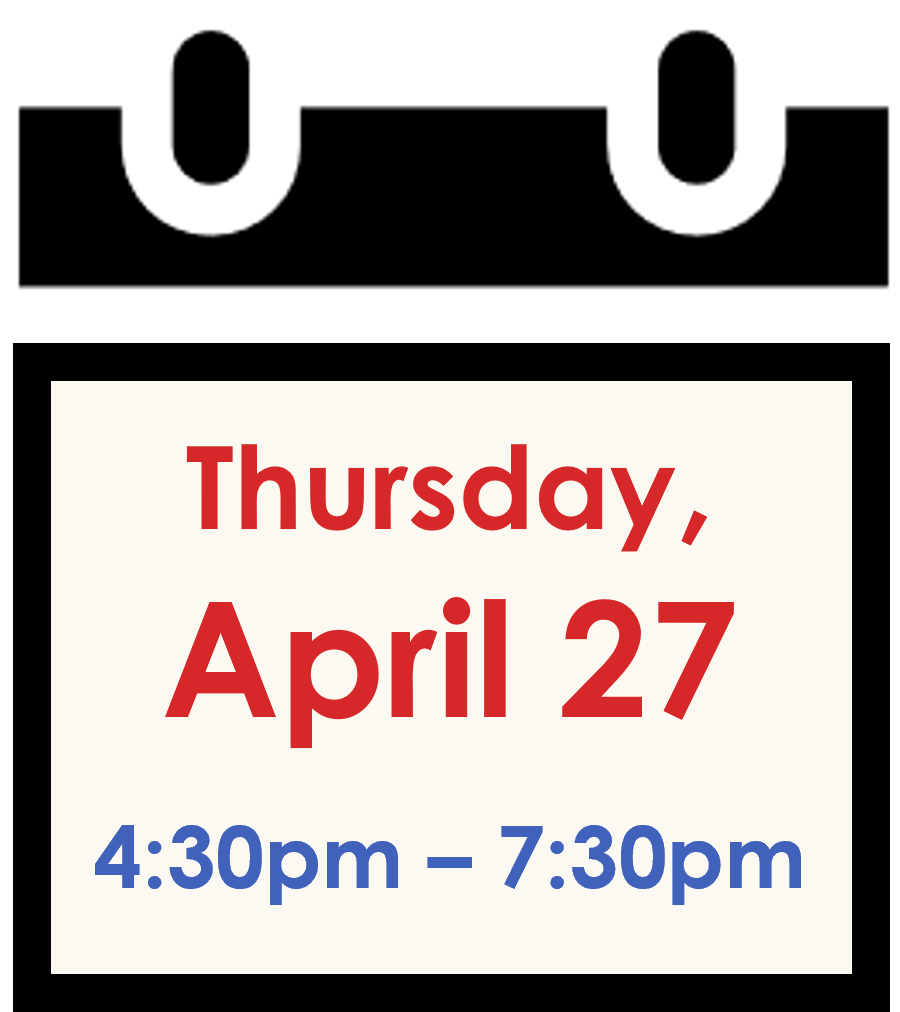 Thursday, April 27 from 4:30pm to 7:30pm.